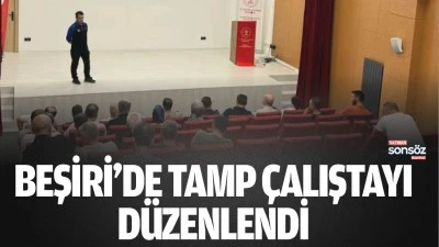 Beşiri&rsquo;de TAMP &ccedil;alıştayı d&uuml;zenlendi