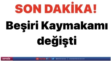 Beşiri Kaymakamı değişti