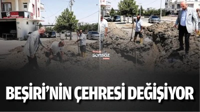 Beşiri&rsquo;nin &ccedil;ehresi değişiyor