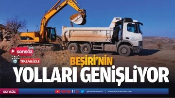 Beşiri&rsquo;nin yolları genişliyor