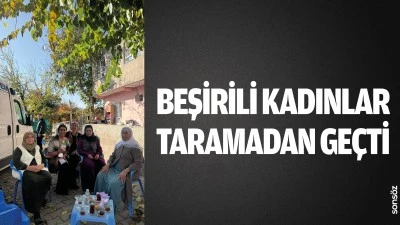 Beşirili Kadınlar taramadan ge&ccedil;ti