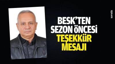 BESK&rsquo;ten sezon &ouml;ncesi teşekk&uuml;r mesajı