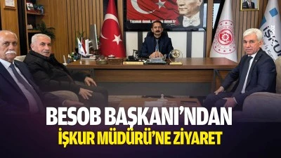 BESOB Başkanı&rsquo;ndan İŞKUR M&uuml;d&uuml;r&uuml;&rsquo;ne ziyaret