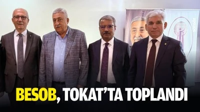 BESOB, Tokat&rsquo;ta toplandı