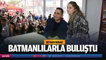 Beyhan Budak, Batmanlılarla buluştu