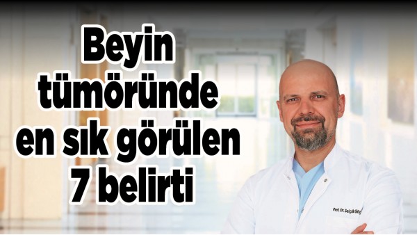 BEYİN T&Uuml;M&Ouml;R&Uuml;NDE EN SIK G&Ouml;R&Uuml;LEN 7 BELİRTİ 