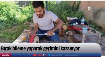 Bı&ccedil;ak bileme yaparak ge&ccedil;imini kazanıyor