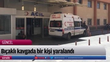 Bı&ccedil;aklı kavgada bir kişi yaralandı