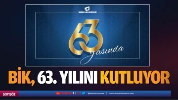 BİK, 63. yılını kutluyor