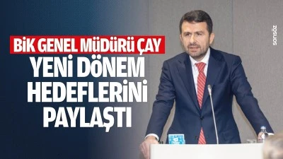 BİK Genel M&uuml;d&uuml;r&uuml; &Ccedil;ay, yeni d&ouml;nem hedeflerini paylaştı