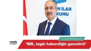 &ldquo;BİK, &ouml;zg&uuml;r haberciliğin garant&ouml;r&uuml;&rdquo;
