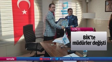 BİK&rsquo;te m&uuml;d&uuml;rler değişti