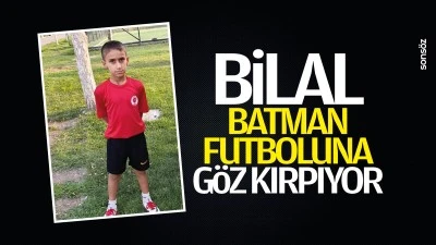 Bilal, Batman Futboluna g&ouml;z kırpıyor