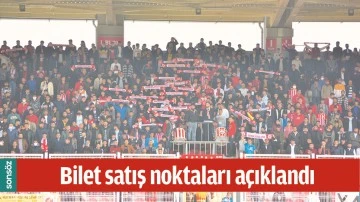 BİLET SATIŞ NOKTALARI A&Ccedil;IKLANDI