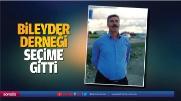 Bileyder Derneği se&ccedil;ime gitti