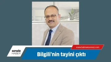 Bilgili&rsquo;nin tayini &ccedil;ıktı