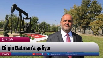 Bilgin Batman&rsquo;a geliyor