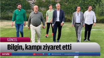 Bilgin, kampı ziyaret etti