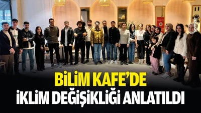 Bilim Kafe&rsquo;de iklim değişikliği anlatıldı