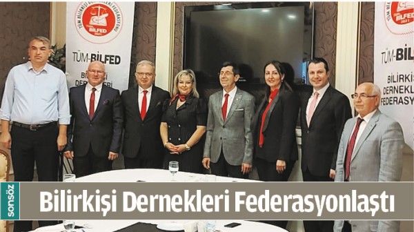 BİLİRKİŞİ DERNEKLERİ FEDERASYONLAŞTI