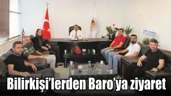 BİLİRKİŞİ&rsquo;LERDEN BARO&rsquo;YA ZİYARET
