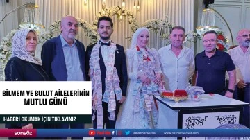 Bilmem ve Bulut ailelerinin mutlu g&uuml;n&uuml;