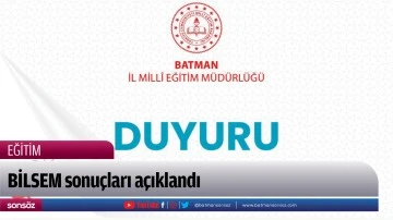 BİLSEM sonu&ccedil;ları a&ccedil;ıklandı