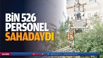 Bin 526 personel sahadaydı