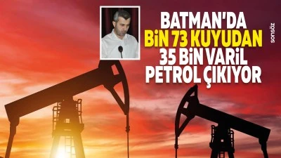 Bin 73 kuyudan 35 bin varil petrol &ccedil;ıkıyor