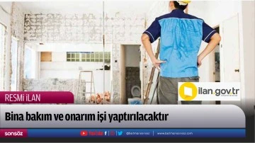 Bina bakım ve onarım işi yaptırılacaktır