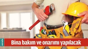 BİNA BAKIM VE ONARIMI YAPILACAK