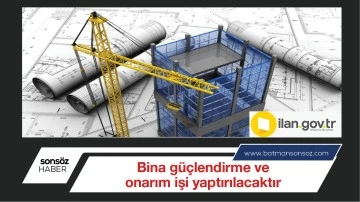 Bina g&uuml;&ccedil;lendirme ve onarım işi yaptırılacaktır