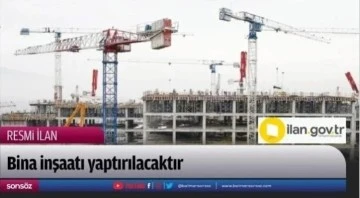 Bina inşaatı yaptırılacaktır