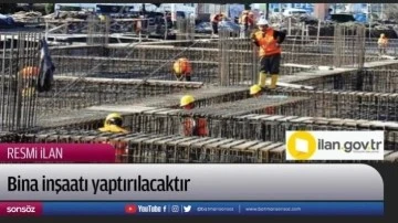 Bina inşaatı yaptırılacaktır