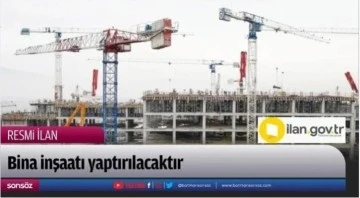 Bina inşaatı yaptırılacaktır