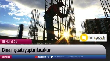 Bina inşaatı yaptırılacaktır