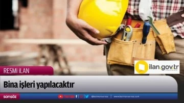 Bina işleri yapılacaktır