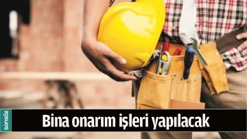 BİNA ONARIM İŞİ YAPILACAK