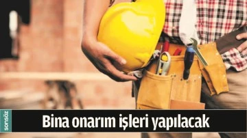 BİNA ONARIM İŞLERİ YAPILACAK
