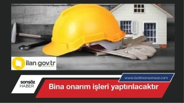 Bina onarım işleri yaptırılacaktır