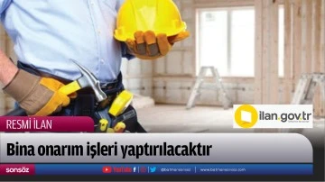 Bina onarım işleri yaptırılacaktır
