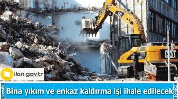 Bina yıkım ve enkaz kaldırma işi ihale edilecek