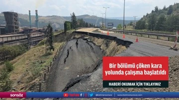 Bir b&ouml;l&uuml;m&uuml; &ccedil;&ouml;ken kara yolunda &ccedil;alışma başlatıldı