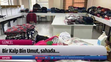 Bir Kalp Bin Umut, sahada&hellip;