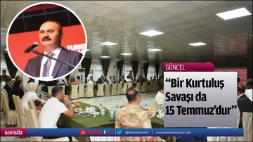 &ldquo;Bir Kurtuluş Savaşı da 15 Temmuz&rsquo;dur&rdquo;