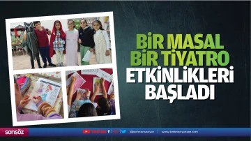 Bir masal, bir tiyatro etkinlikleri başladı