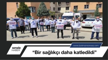 &ldquo;Bir sağlık&ccedil;ı daha katledildi&rdquo;