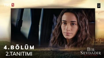 Bir Sevdadır 4.B&ouml;l&uuml;m 2. Fragmanı