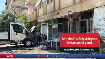 Bir tekstil at&ouml;lyesi deposu ile kamyonet yandı