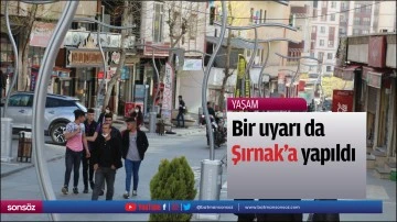 Bir uyarı da Şırnak&rsquo;a yapıldı
